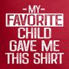 Small Red Women My Favorite Child Gave Me This Shirt Funny Mom Dad Deluxe Soft T-Shirt view 3