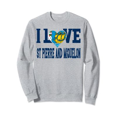 Vintage I Love St Pierre and Miquelon Proud Flag Sport Sweatshirt