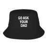 NMNRRPTLS Go Ask Your Dad Bucket Hats Men Women Sun UV Protection Bucket Hats Black view 1