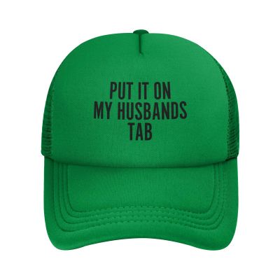 Put It On My Husbands Tab Trucker Hat Father's Day Valentine's Day Mesh Hat Baseball Cap Trucker Hat Men Women Green