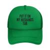 Put It On My Husbands Tab Trucker Hat Father's Day Valentine's Day Mesh Hat Baseball Cap Trucker Hat Men Women Green view 1