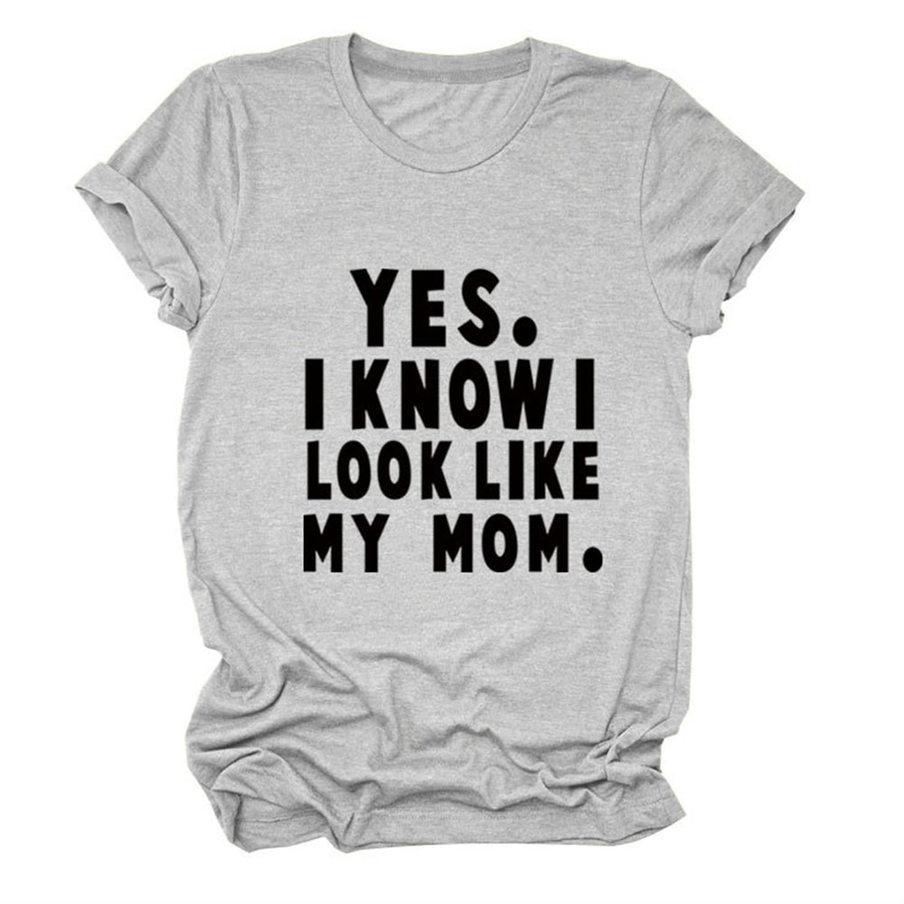 Yes I Know I Look Like My Mom Mother's Day Funny Women Girls T-Shirt(Color:Grey,Size:X-Large)