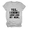 Yes I Know I Look Like My Mom Mother's Day Funny Women Girls T-Shirt(Color:Grey,Size:X-Large) view 1