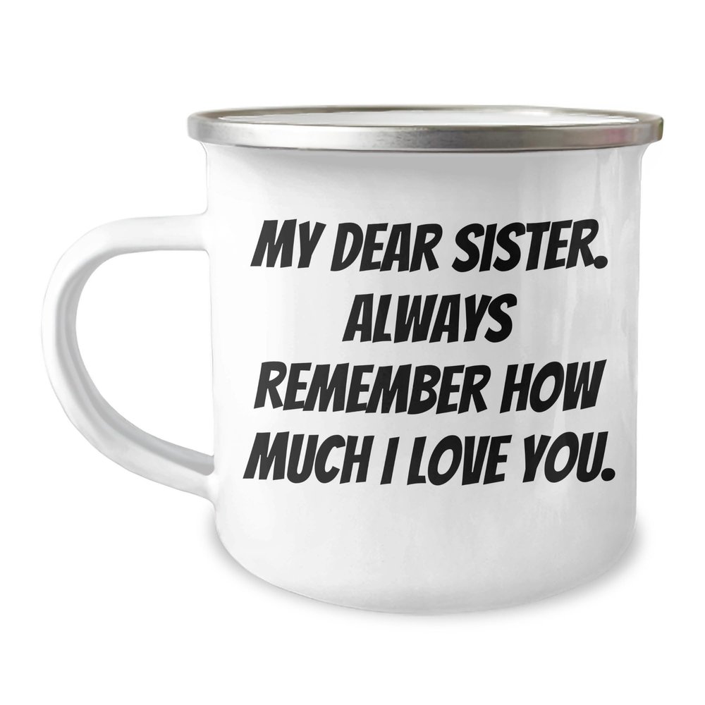 Inspirational Gifts for Sister | Always Remember How Much I Love You Enamel Camping Mug - A Heartwarming Father's Day Unique Gift Idea from Me to My Wonderful Sister
