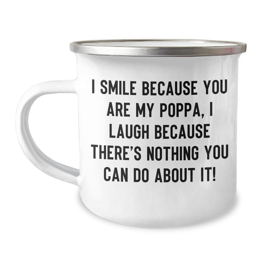 Father's Day Unique Gifts for Poppa - I Smile Because You Are My Poppa Funny Camping Mug - Perfect Unique Gift Idea from Mom, Dad, or Kids to Their Awesome Father