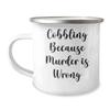 Cobbler Gifts | Sarcastic Funny Cobbling Because Murder Is Wrong Gifts for Cobbler | Stainless Steel Camping Mug | Father's Day Unique Gifts for Cobbler view 1