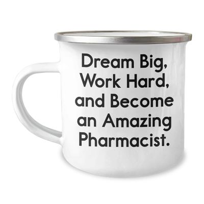 Dream Big Become an Amazing Pharmacist Enamel Camping Mug for Pharmacist Gifts Inspirational Quote for Father's Day Unique Gifts for Him from Mom to Pharmacist