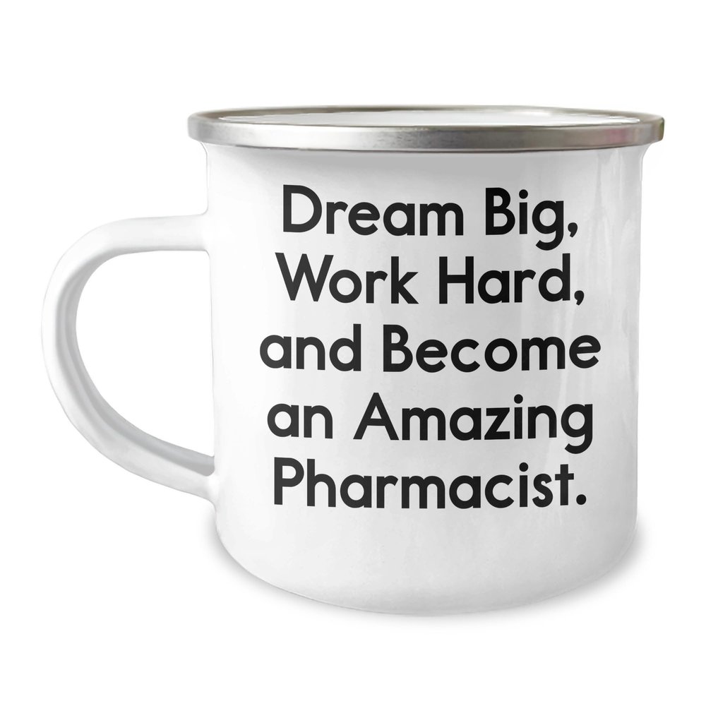 Dream Big Become an Amazing Pharmacist Enamel Camping Mug for Pharmacist Gifts Inspirational Quote for Father's Day Unique Gifts for Him from Mom to Pharmacist