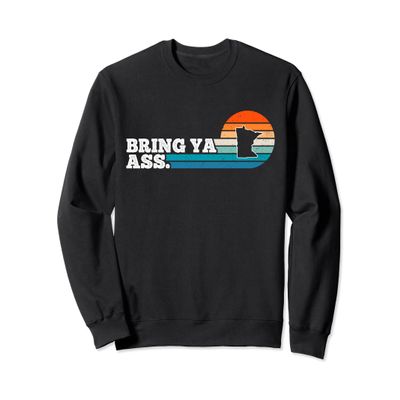 Bring Ya Ass To Minnesota Funny Retro Vintage Sweatshirt