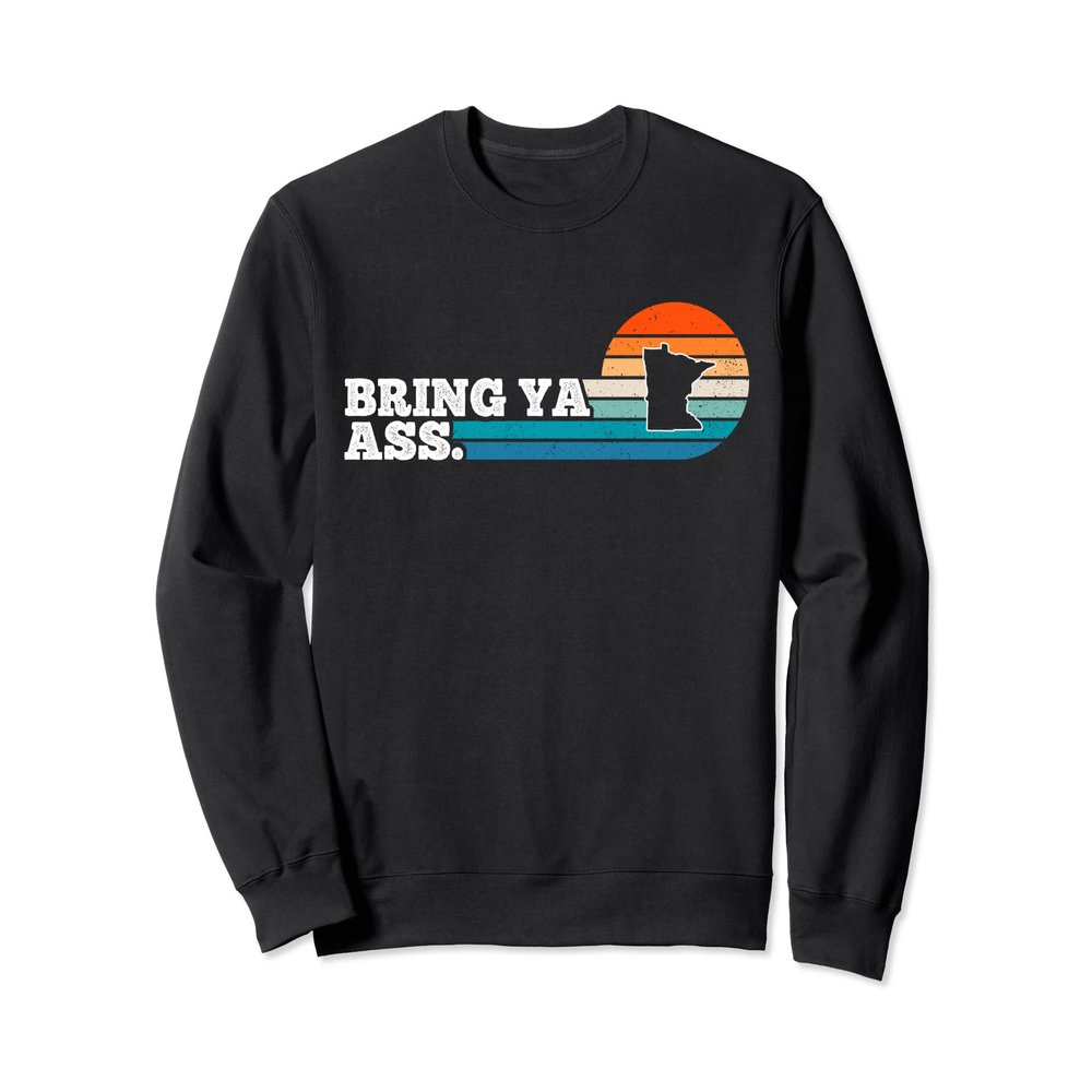 Bring Ya Ass To Minnesota Funny Retro Vintage Sweatshirt