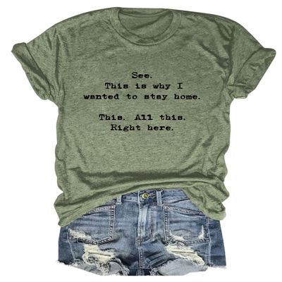 See This is Why I Wanted to Stay Home This All This Right Here T-Shirt Women Novelty Casual Tops Graphic Shirt