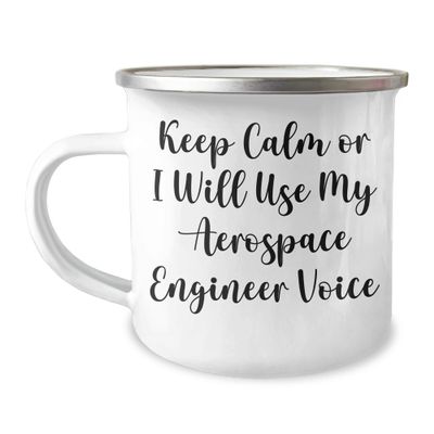 Aerospace Engineer Gifts for Father's Day - Keep Calm Or I Will Use My Aerospace Engineer Voice Camping Mug