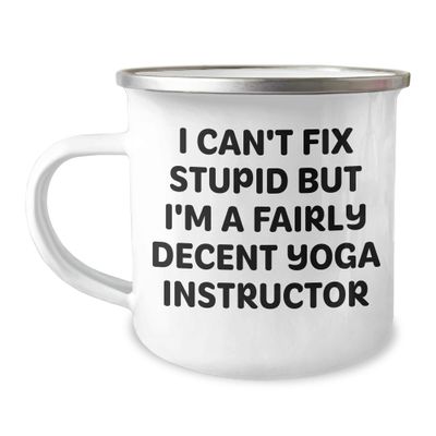 Funny Gifts for the Yoga Instructor in Your Life - I Can't Fix Stupid But I'm A Fairly Decent Yoga Instructor Enamel Camping Mug for Father's Day - Unique Gifts from Friends & Family for Yoga Lovers