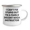 Funny Gifts for the Yoga Instructor in Your Life - I Can't Fix Stupid But I'm A Fairly Decent Yoga Instructor Enamel Camping Mug for Father's Day - Unique Gifts from Friends & Family for Yoga Lovers view 2