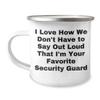 Security Guard Camping Mug Gift for Favorite Security Guard's Father's Day - I Love How We Don't Have To Say Out Loud - Funny Security Guard Gifts view 1
