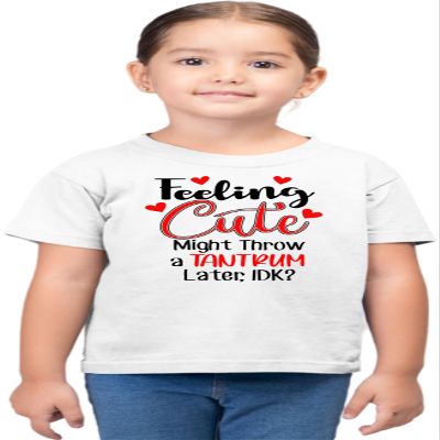 2T White Toddler Feeling Cute Might Throw A Tantrum Later IDK Funny Toddler T-Shirt
