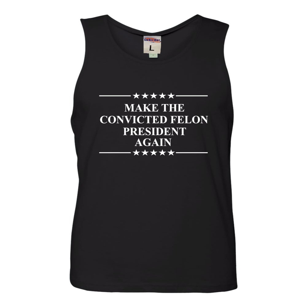 Go All Out Small Black Mens Make The Convicted Felon 2024 Sleeveless Tank Top T-Shirt