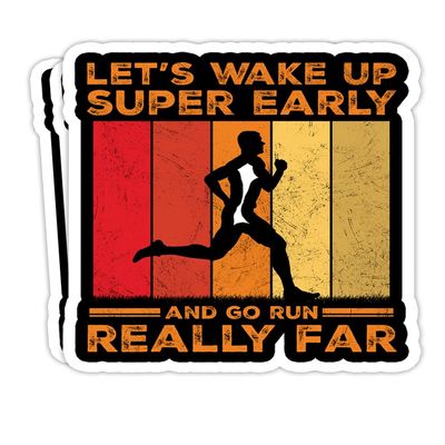 Let_s Wake Up Super Early and Go Run Really Far Marathon- 4x3 Vinyl Stickers, Laptop Decal, Water Bottle Sticker (Set of 3)