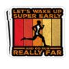 Let_s Wake Up Super Early and Go Run Really Far Marathon- 4x3 Vinyl Stickers, Laptop Decal, Water Bottle Sticker (Set of 3) view 1