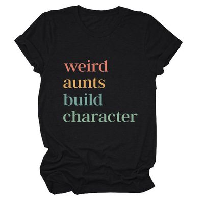 ZLXBLYYMZ Women's Aunt Shirts Weird Aunts Build Character Funny Saying Aunt Gift T-Shirt Short Sleeve Crewneck Casual Tops Black, Small