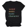 ZLXBLYYMZ Women's Aunt Shirts Weird Aunts Build Character Funny Saying Aunt Gift T-Shirt Short Sleeve Crewneck Casual Tops Black, Small view 1