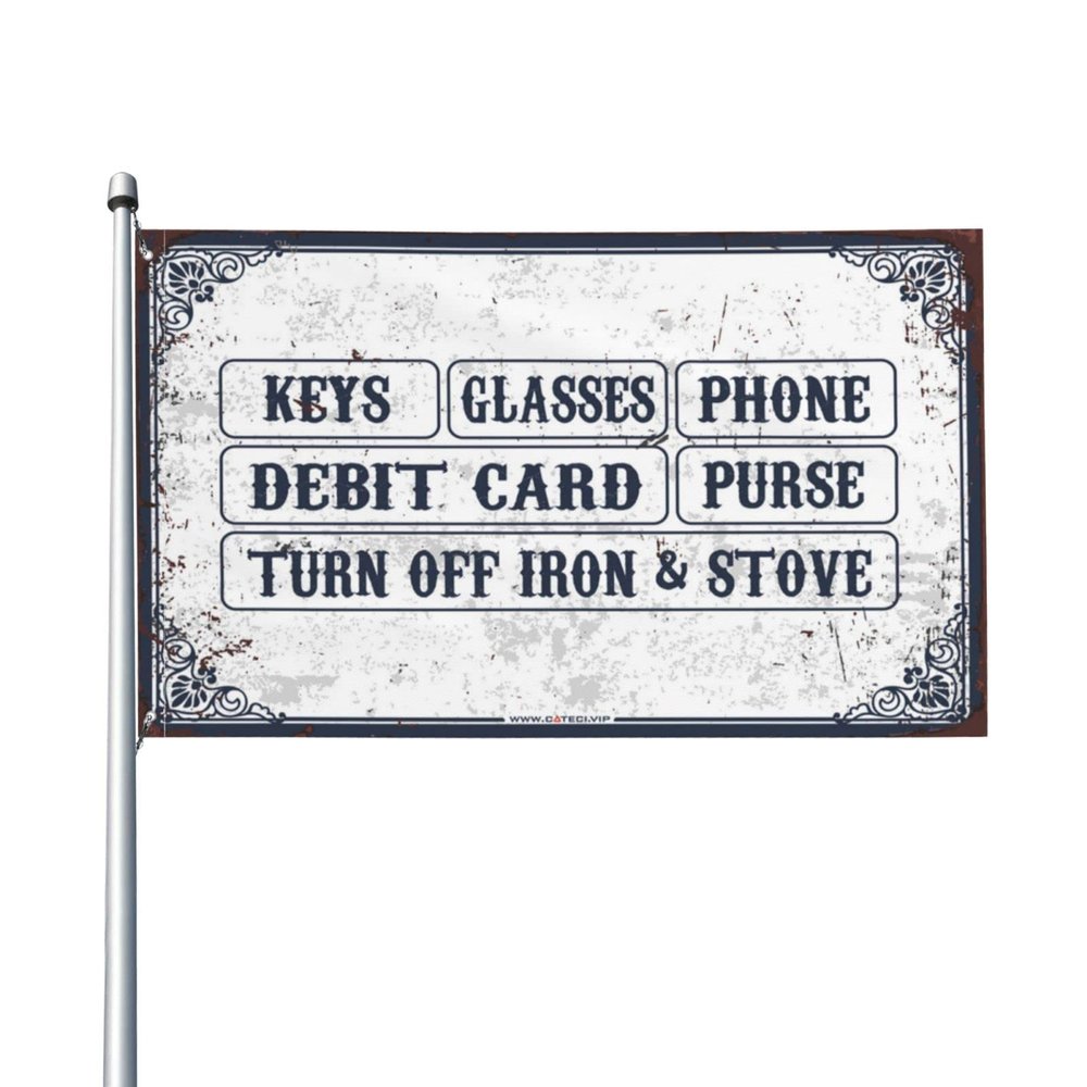 Flags For Guys Keys Glasses Phone Debit Card & Purse Turn Off Iron & Stove Flag Funny College Decor College Room Sign(30X45CM)