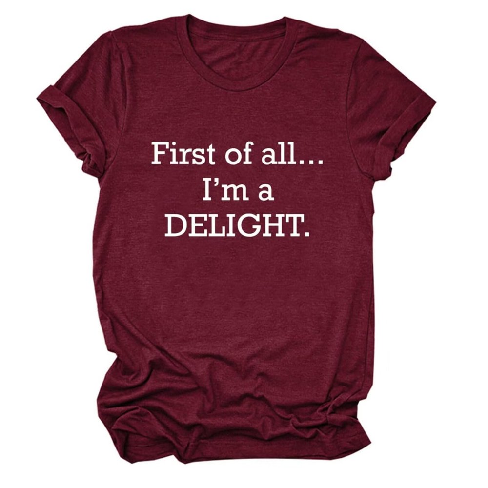 Women's First of All I'm A Delight Shirt Sarcastic T-Shirts Short Sleeve Letter Print Funny Saying Shirt Summer Tops Wine Red