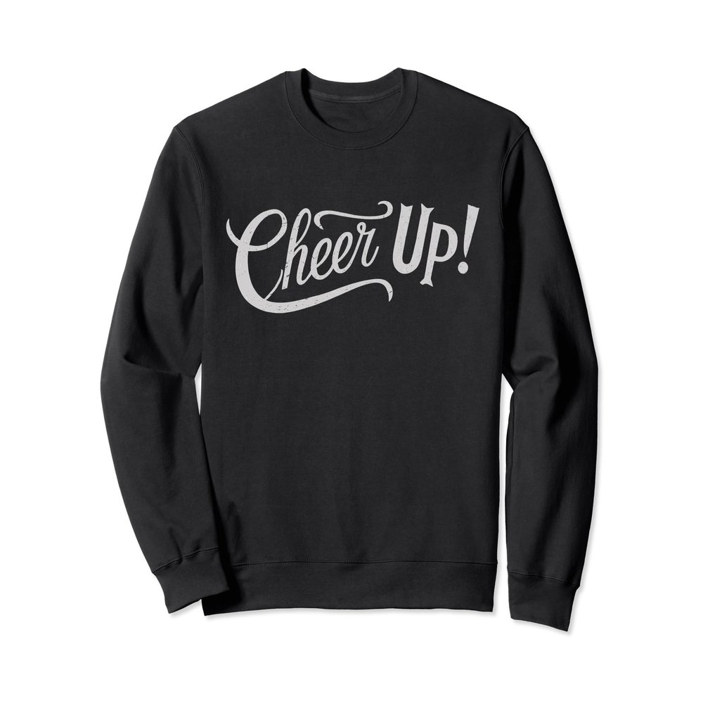 Cheer Up Sweatshirt