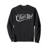 Cheer Up Sweatshirt view 1
