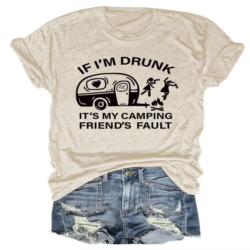 Funny Camping Shirt, Camp Lovers Gift Shirt If I'm Drunk is My Camping Friend's Fault Camping Life Hiking Shirt