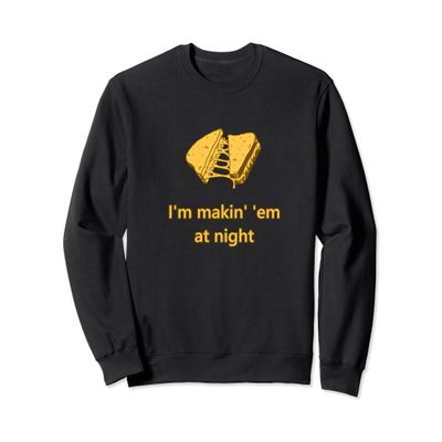 Makin' 'em at night Sweatshirt