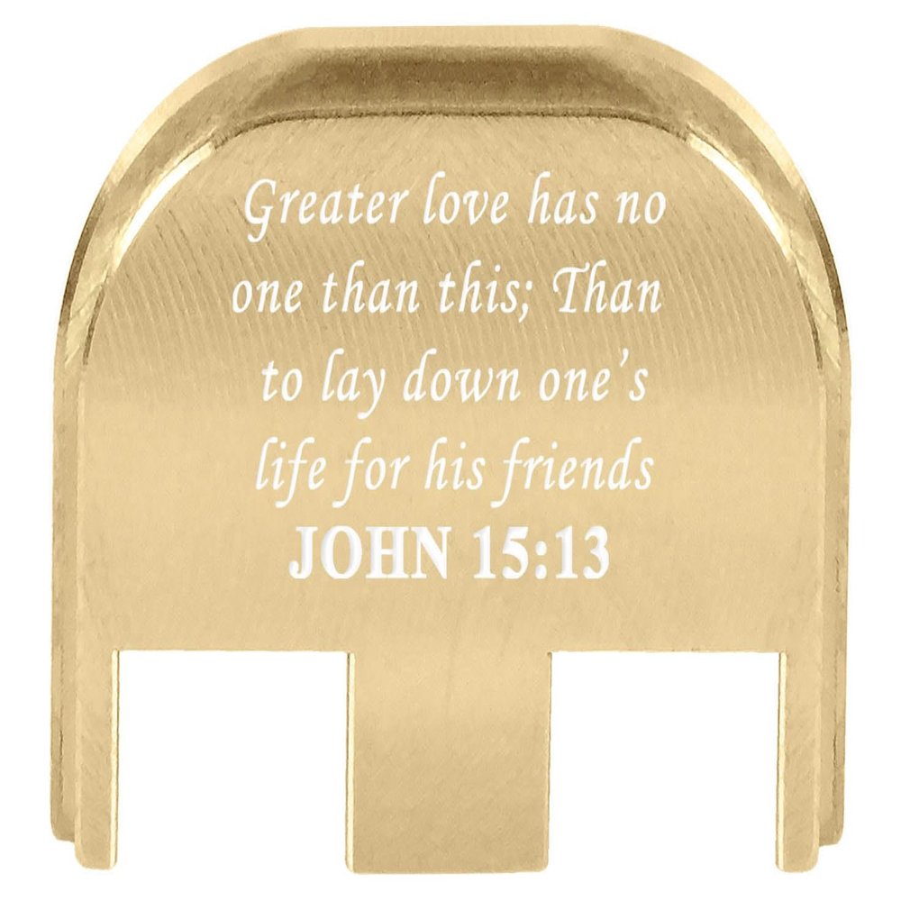 NDZ Performance Slide Back Plate for Glock Gen 5 Models 17 19 19X 22 23 26 27 34 45 47  9mm/.40  Laser Engraved Brass  Bible John 15:13, White Fill  Made in USA