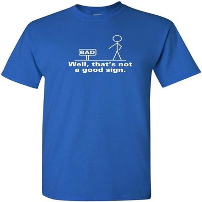 Well That's Not A Good Sign Tee Adult Humor T-Shirt F Unisex T-Shirt (Royal, XX-Large)
