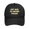 Ain't Dead-Yet-Mother-Fuckers Mesh Hat Men Women Baseball Cap Trucker Hat Sports Hat Black view 1