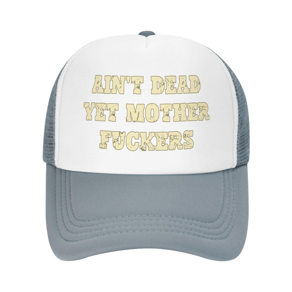 Ain't Dead-Yet-Mother-Fuckers Mesh Hat Men Women Baseball Cap Trucker Hat Sports Hat Gray