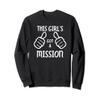 Funny This Girl's Got a Mission Sweatshirt view 1