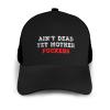 Ain't Dead Yet Mother Fuckers Trucker Hat for Men Women - Outdoors Baseball Snapback Cap Black view 2