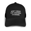 Ain't Dead Yet Mother Fuckers Trucker Hat for Men Women - Outdoors Baseball Snapback Cap Black view 2