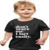 2T Black Toddler Don't Scare Me I Fart Easily Funny Toddler T-Shirt