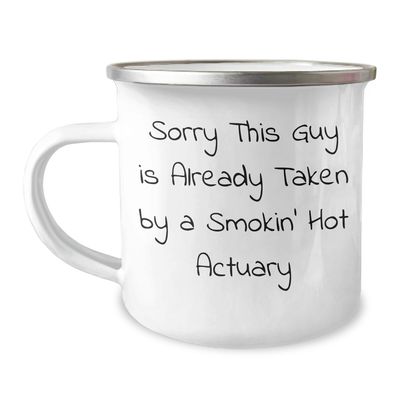 Actuary Camping Mug Sorry This Guy Is Already Taken By A Smokin' Hot Actuary Gifts for Actuary Graduation