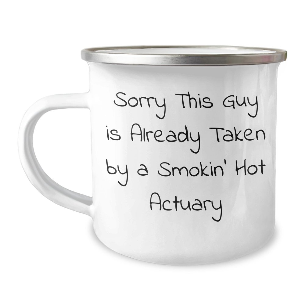 Actuary Camping Mug Sorry This Guy Is Already Taken By A Smokin' Hot Actuary Gifts for Actuary Graduation