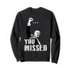 You Missed Tee You Missed Trump 2024 Donald Trump Support Sweatshirt view 1