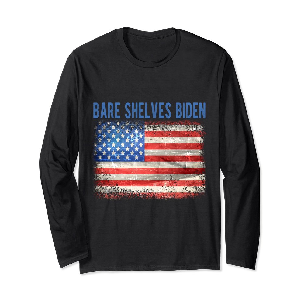 Bare Shelves Biden Empty Shelves Joe Patriot USA Long Sleeve T-Shirt