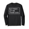But First Let Me Thank God Christian For Men Women Long Sleeve T-Shirt view 1