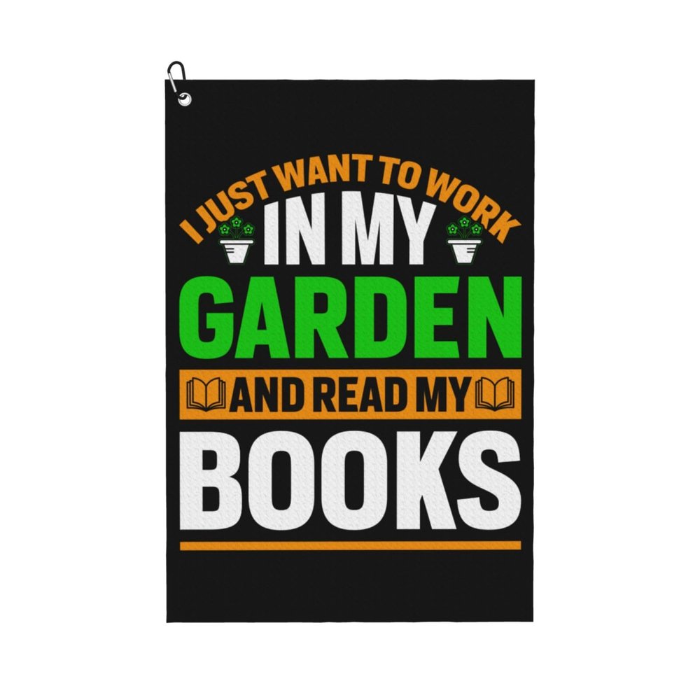 SIYTUAU I Just Want to Work in My Garden and Read My Books Golf Towel 16 x 24 Inch Golf Towels for Golf Bags with Carabiner Clip Polyester Golf Towel Golf Accessories for Men Women