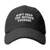 Ain't Dead Yet Mother Fuckers Washed Corduroy Baseball Hat Absorbs Sweat Running Hat Sandwich Hat Travel Cap Black view 2