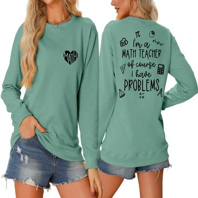 Pifnxtamy Sweatshirt for Women Math Teacher Pullover I'm A Math Teacher of Course I Have Problems Shirt Crewneck Blouse Light Green