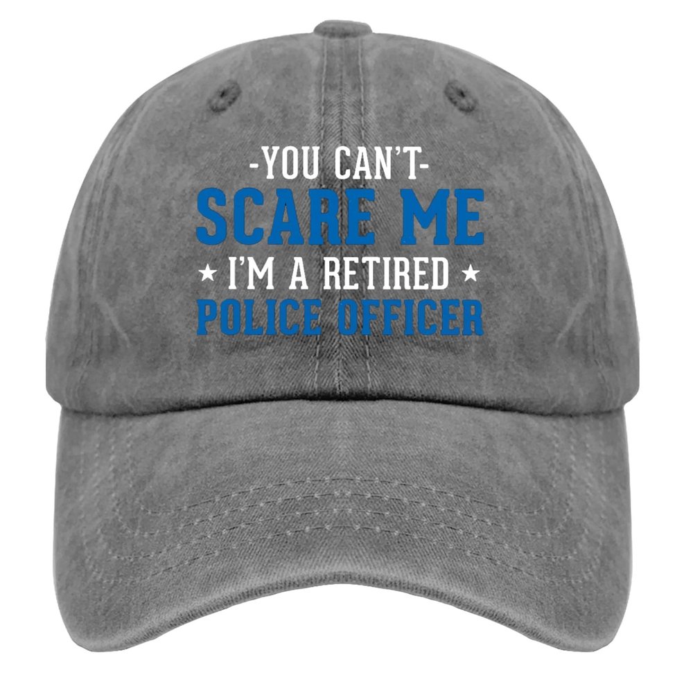 Youcan Not Scare Me I'm A Retired Police Officer Baseball Cap Men Tennis Hat for Women Running Cap Quick Dry Sun