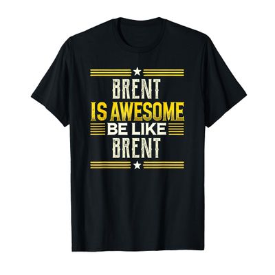 BRENT Is Awesome Be Like BRENT T-Shirt Name BRENT T-Shirt