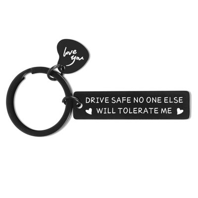 Drive Safe Keychain for Men - Husband, Boyfriend, Christmas, Birthday, Anniversary, Valentine's Day Gift for Him, Dad - No One Else Will Tolerate Me